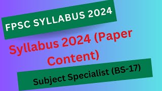 FPSC Syllabus 2024  FPSC Subject Specialist BS17 Syllabus 2024 [upl. by Hafirahs]