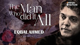 The Man who did it all  Eqbal Ahmad  Infermation [upl. by Annmaria]