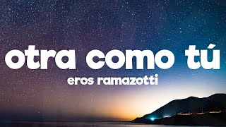 Eros Ramazzotti  Otra Como Tú Letra  Lyrics [upl. by Ecnerat493]