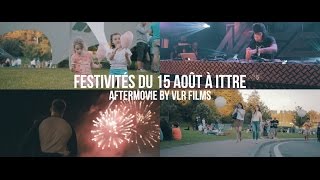 Festivités du 15 août  Ittre 2016 Aftermovie officiel [upl. by Kaya523]