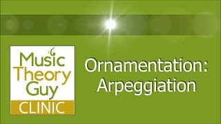 Clinic Ornamentation  Arpeggiation [upl. by Baumbaugh685]