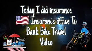 Today I did insurance 🇺🇲 Insurance office To Bank Bike Travel Video [upl. by Herra]