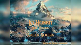 LO HOBBIT Audiolibro ITA  Sulla Soglia [upl. by Ahseia]