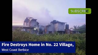 Fire Destroys Home in No 22 Village West Coast Berbice [upl. by Bernat]