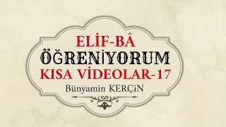 ELİFBA ÖĞRENİYORUM 17DERS KISA VİDEO Bünyamin KERÇİN [upl. by Chong]