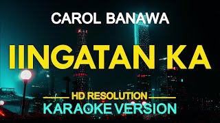 Iingatan Ka Karaoke  Carol Banawa [upl. by Nyrehtak463]