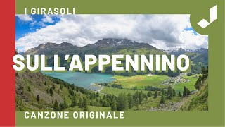 SULL’APPENNINO  I Girasoli Canzone Originale  Testo [upl. by Drucy]