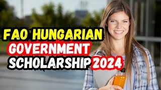 Apply for FAO Hungarian Government Scholarship 2024 [upl. by Ittap]