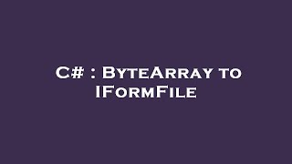 C  ByteArray to IFormFile [upl. by Nohtahoj]