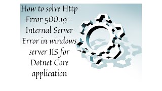 How to solve Http Error 50019 Internal Server Error for DOTNET Core application [upl. by Eniamrehs]