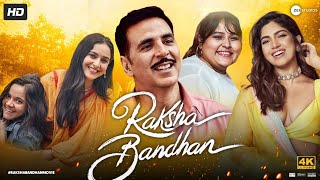 Raksha Bandhan Full Movie  Akshay Kumar  Bhumi Pednekar  Sadia Khateeb  Review amp Facts HD [upl. by Atalya97]