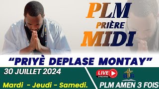 PLMPRIÈRE MIDI  PRIYÈ DEPLASE MONTAY  MARDI 30 JUILLET 2024  PLM AMEN 3 FOIS [upl. by Griffis]