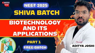 Biotechnology and its Applications Part1 NEET2025  SHIVA BATCH  ADITYA JOSHI neet2025 mbbs [upl. by Kcirneh]