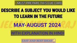 Describe a Subject you would like to learn in the future Cue Card MayAugust 2024  Easy and best [upl. by Burg]