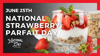 National Strawberry Parfait Day  June 25th  National Day Calendar [upl. by Wightman]