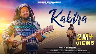 Kabira  Hansraj Raghuwanshi  Official Music Video [upl. by Atinra812]