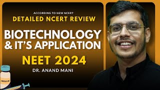 Biotechnology and Its Application In One Shot  Detailed NCERT Review  NEET 2024  Dr Anand Mani [upl. by Kazim]