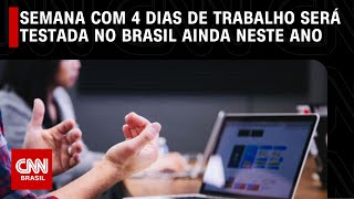 Semana com 4 dias de trabalho será testada no Brasil ainda neste ano  CNN NOVO DIA [upl. by Eibba667]