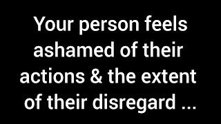 Your person feels ashamed of their actions and the extent of their disregard for you when you [upl. by Ober]