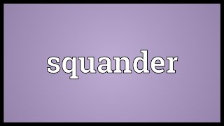 Squander Meaning [upl. by Llemaj37]