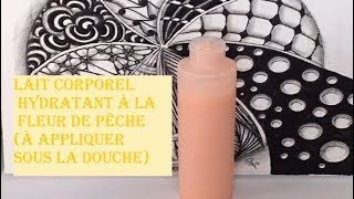 LAIT CORPOREL HYDRATANT A LA FLEUR DE PECHES à appliquer sous la douche [upl. by Hughes]