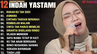 INDAH YASTAMI FULL ALBUM  BUKAN KU TAK SUDI  ASMARA  COVER AKUSTIK TERBAIK 2024 [upl. by Scherman]