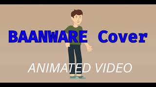 BAANWARE Cover  Coke Studio  Animated video [upl. by Nomzaj]