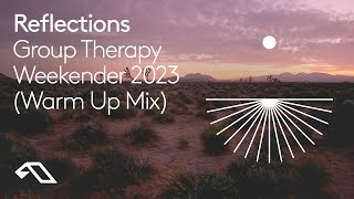 Group Therapy Weekender 2023 Warm Up Mix by Reflections 45 Minute Mix [upl. by Faubion]