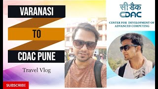 Varanasi to CDAC Pune vlog  CDAC Pune  Travel vlog [upl. by Petty]