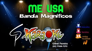 Karaokê Banda Magníficos  Me Usa [upl. by Eenerb]