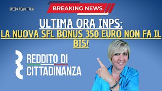 ULTIMA ORA INPS LA NUOVA SFL BONUS 350 EURO NON FA IL BIS [upl. by Neiht272]