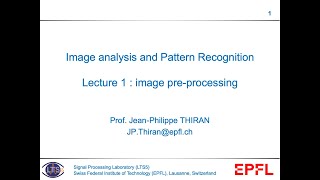 Image Analysis and Pattern Recognition  EPFL  Prof JPh Thiran  Lecture 1  Spring 2020 [upl. by Aitsirt]