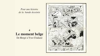 Pour une histoire de la bande dessinée 410  Le moment belge De Hergé à Yves Chaland [upl. by Eiclud]