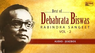 Best Of Debabrata Biswas VOL 2  Rabindra Sangeet  Keno Chheye Aachho [upl. by Millie]