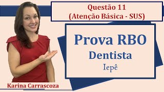 Atenção Básica SUS  Prova RBO Concurso Público Dentista Questão 11 Iepê2019 [upl. by Perice]