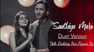 Sathiya Mere Duet Version Full Lyrical VideoYeh Rishtey Hai Pyaar Ke Starplus  Shaheer Rhea [upl. by Sura659]