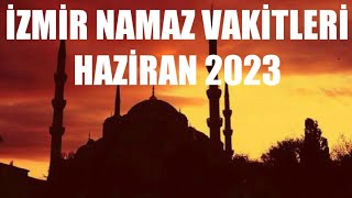 İzmir Namaz Vakitleri  HAZİRAN 2023 [upl. by Nhtanhoj621]