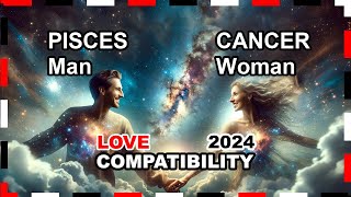 Love Compatibility 2024 Cancer Woman and Pisces Man 🌟💖 cancer pisces forecast [upl. by Wanda343]