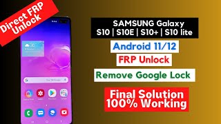 Direct FRP Unlock  SAMSUNG Galaxy S10S10 Android 12  Final Solution 100 Working [upl. by Ninahs487]