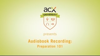 ACX University Presents Audiobook Recording Preparation 101 [upl. by Ydnic]