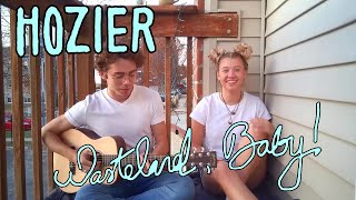 Hozier  Wasteland Baby Cover with Kaylee Bell [upl. by Cheng]