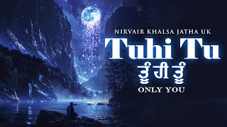 Tuhi Tu ਤੂੰ ਹੀ ਤੂੰ  Only You  Best Soothing Gurbani Shabad Kirtan  Bhai Harinder Singh  NKJ [upl. by Onaicnop]