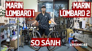 So sánh 2 phiên bản Lombard 1 và Lombard 2  Chiếc gravel nhanh nhất của Marin bikes [upl. by Tam]