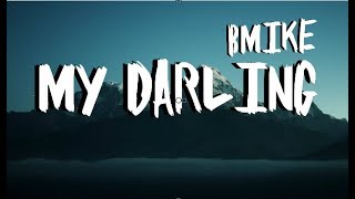 Bmike  My Darling Lyric Video [upl. by Ita]