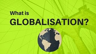 What is Globalisation [upl. by Lothair]