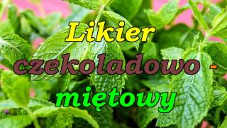 Likier czekoladowo  miętowy [upl. by Linskey864]