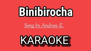 BINIBIROCHA KARAOKE Song by Andrew E [upl. by Reamy]