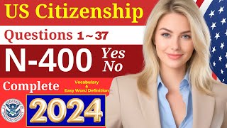 N400  US Citizenship Interview 2024 OFFICIAL 37 YesNo Questions and FULL Vocabulary Definitions [upl. by Trey]