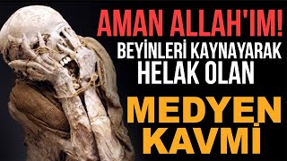 AMAN ALLAHIM BEYİNLERİ KAYNAYARAK HELAK OLAN MEDYEN KAVMİ [upl. by Ahtivak368]