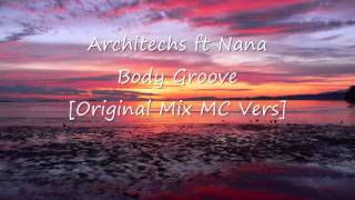 Architechs ft Nana  Body Groove Original Mix MC Vers [upl. by Sherrie]